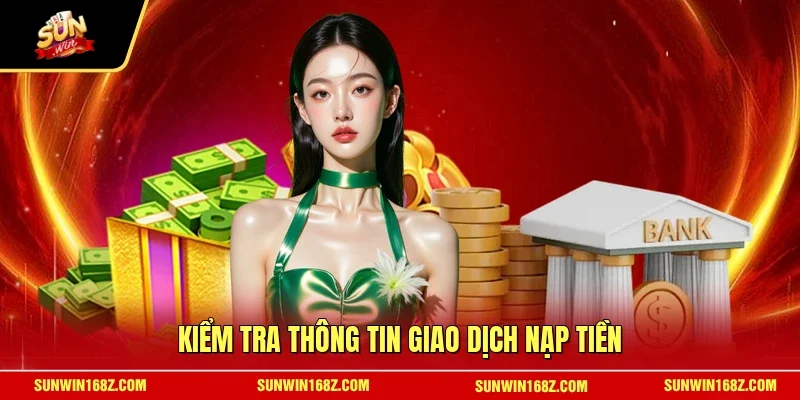 Kiểm tra thông tin giao dịch nạp tiền