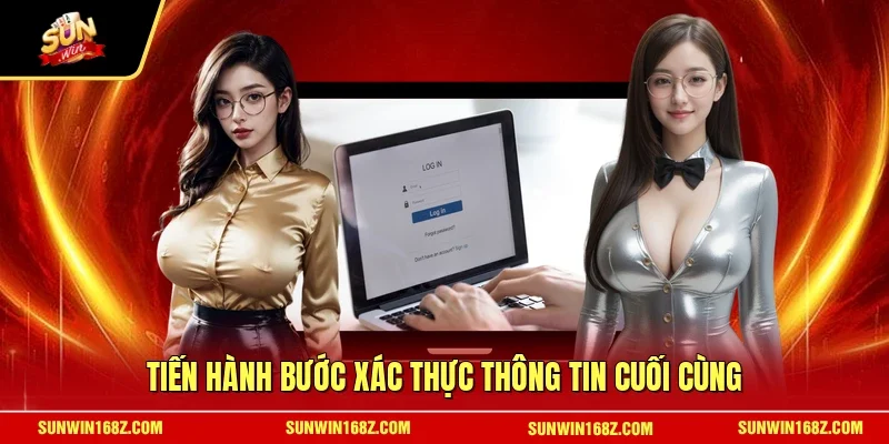 Tiến hành bước xác thực thông tin cuối cùng