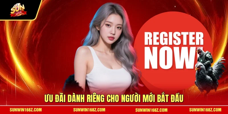 Ưu đãi dành riêng cho người mới bắt đầu