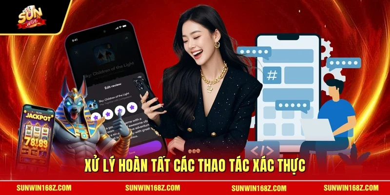 Xử lý hoàn tất các thao tác xác thực